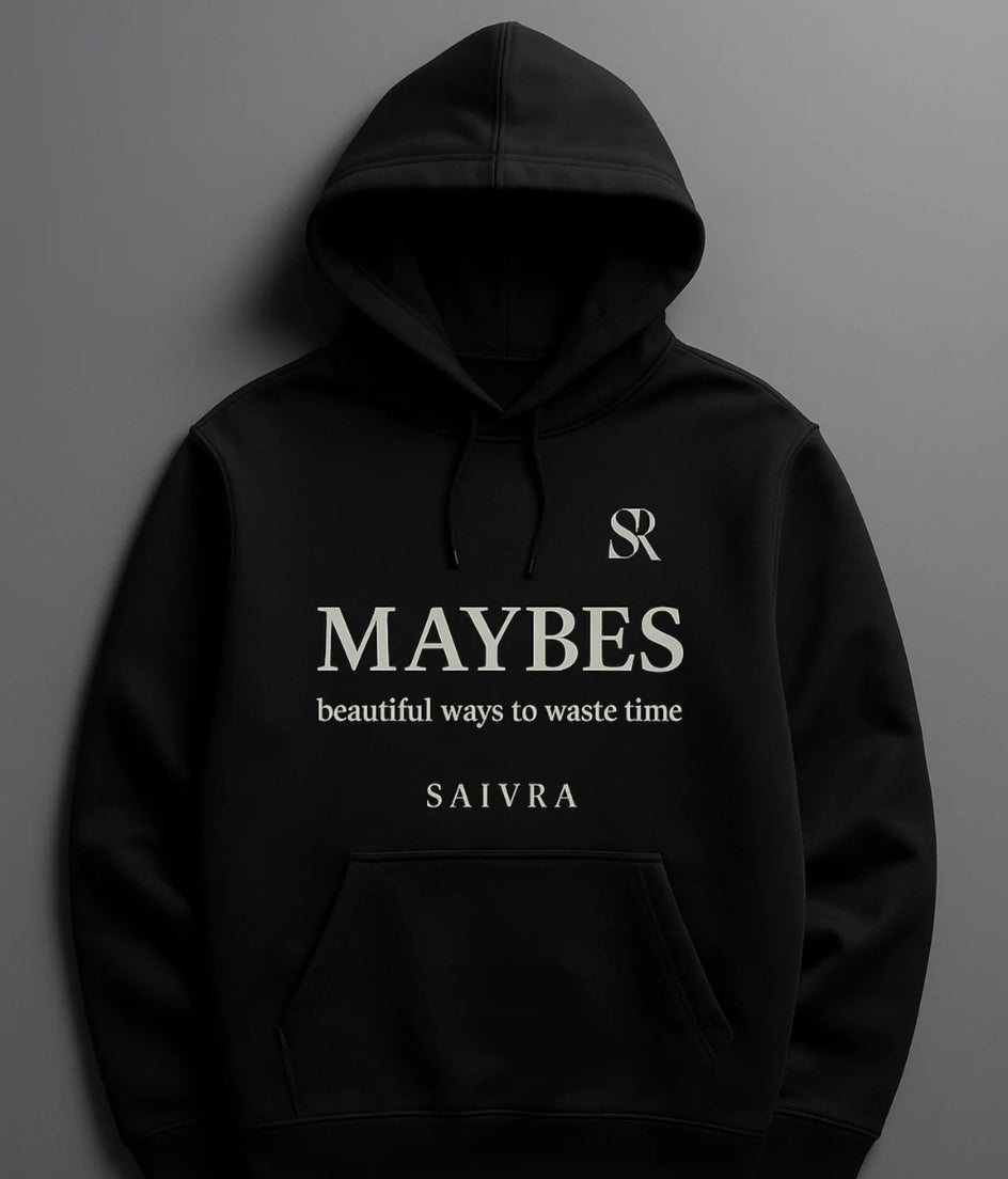 "MAYBES" — beautiful ways to waste time
